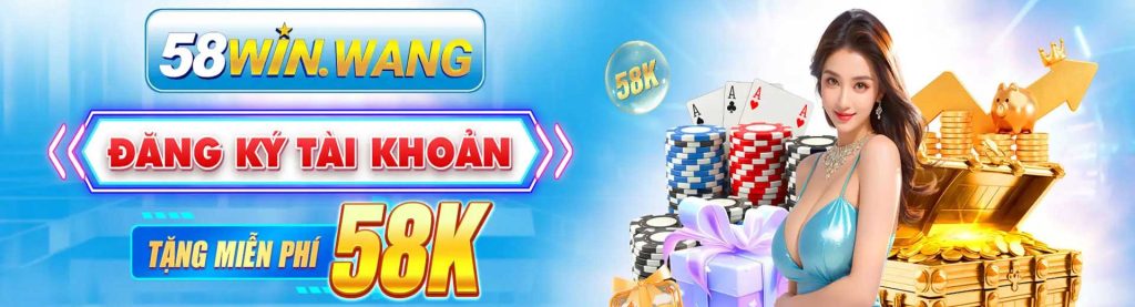 58WIN đăng ký tải khoản tặng miễn phí 58k