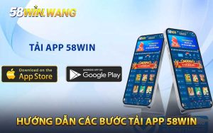 Hướng dẫn các bước tải app 58WIN cho game thủ
