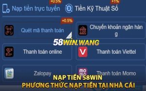 Quy trình nạp tiền 58WIN - phương thức nạp tiền tại nhà cái