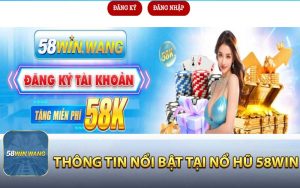 Thông tin nổi bật tại nổ hũ 58WIN