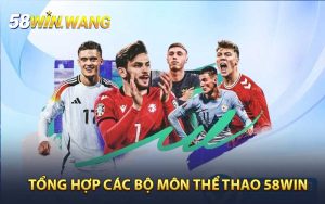 Tổng hợp các bộ môn thể thao 58WIN